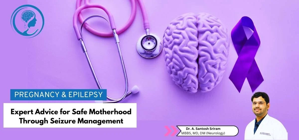 Dr A. Santosh Sriram, Consultant Neurologist at Apollo Hospital, Hyderguda, emphasizes the importance of preconception planning for women with epilepsy.